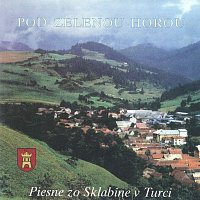 Folklórny súbor Sklabiňa – Pod zelenou horou. Piesne zo Sklabine v Turci