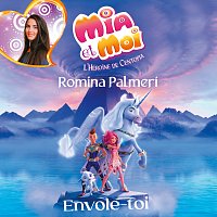 Romina Palmeri – Envole-toi [Chanson titre de "Mia et moi - L'Héroine de Centopia”]