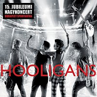 Hooligans – 15. Jubileumi nagykoncert