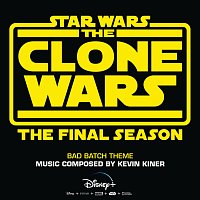Kevin Kiner – Bad Batch Theme [From "Star Wars: The Clone Wars - The Final Season"]