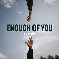 Tujamo – Enough Of You