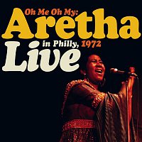Aretha Franklin – Oh Me, Oh My: Aretha Live In Philly 1972