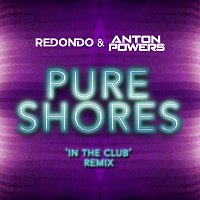 Redondo, Anton Powers – Pure Shores [In The Club Edit]