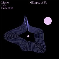 Music Lab Collective – Glimpse of Us