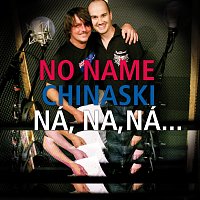 No Name, Chinaski – Na, na, naaa