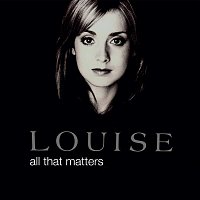Louise – All That Matters