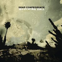 Dead Confederate – Wrecking Ball
