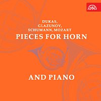 Schumann, Dukas, Glazunov, Mozart, Saint-Saëns: Skladby pro lesní roh a klavír