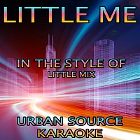 Urban Source Karaoke – Little Me (In The Style Of Little Mix) {Karaoke Version}