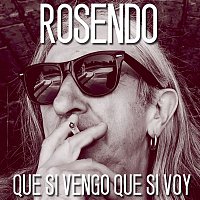 Rosendo – Que si vengo que si voy