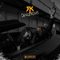 RK – Dangerous