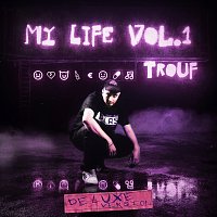 Trouf – My Life [Vol. 1 / Deluxe Version]