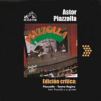 Astor Piazzolla – Edición Crítica: Piazzolla - Teatro Regina