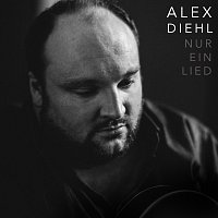 Alex Diehl – Nur ein Lied