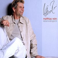 Matthias Reim – Lebenslanglich