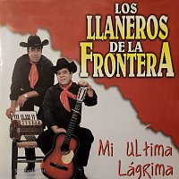 Los Llaneros De La Frontera – Mi Última Lágrima