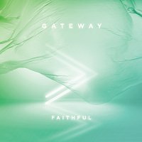 Gateway Worship – Faithful [Live]