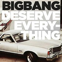 Bigbang – Deserve Everything