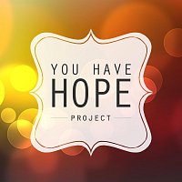 You Have Hope Project – You Have Hope