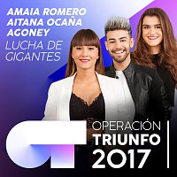 Agoney, Aitana Ocana, Amaia Romero – Lucha De Gigantes [Operación Triunfo 2017]