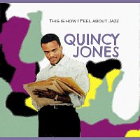 Quincy Jones – This Is How I Feel About Jazz