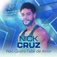 Nick Cruz – Nao Quero Falar De Amor