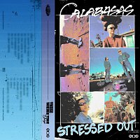Calabasas – Stressed Out