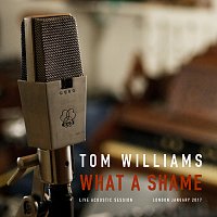 Tom Williams – What A Shame [Acoustic]
