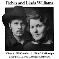 Robin & Linda Williams – Close As We Can Get / Nine 'Til Midnight