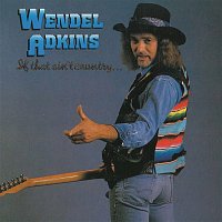 Wendel Adkins – If That Ain't Country