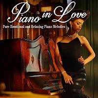Piano in Love, Pure Emotional and Relaxing Piano Melodies