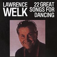 Lawrence Welk – 22 Great Songs For Dancing