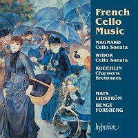 Widor & Magnard: Cello Sonatas; Koechlin: Chansons bretonnes