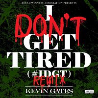 Kevin Gates – I Don't Get Tired (#IDGT) [Remix]