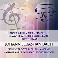 Agnes Giebel / Armin Maennel / Gewandhausorchester Leipzig / Kurt Thomas play: Johann Sebastian Bach: "Jauchzet Gott in allen Landen!", Kantate am 15. Sonntag nach Trinitatis