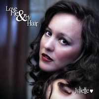 Juliette – Love Me & My Hair