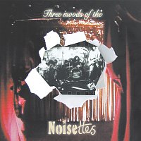Noisettes – Three Moods Of The Noisettes [EP]