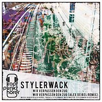 Stylerwack – Wir verpassen den Zug