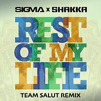 Sigma, Shakka – Rest Of My Life [Team Salut Remix]
