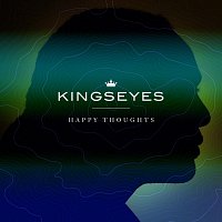 Kingseyes – Happy Thoughts