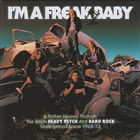 Various  Artists – I'm A Freak 2 Baby (A Further Journey Through The British Heavy Psych And Hard Rock Underground Scene: 1968-73)