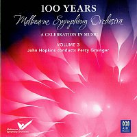 Melbourne Symphony Orchestra, John Hopkins – MSO – 100 Years Vol 3: John Hopkins Conducts Percy Grainger