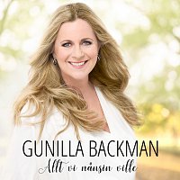Gunilla Backman – Allt vi nansin ville