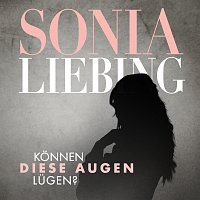 Sonia Liebing – Konnen diese Augen lugen