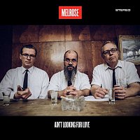 Melrose – Ain't Lookin' for Love