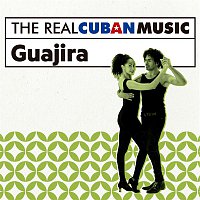 Various  Artists – The Real Cuban Music: Guajira (Remasterizado)