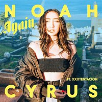 Noah Cyrus, XXXTentacion – Again