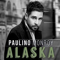 Paulino Monroy – Alaska