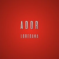 Loredana – Ador