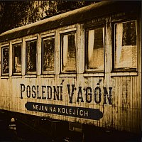 Poslední vagón – Nejen na kolejích